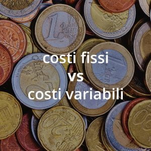 Costi fissi e costi variabili